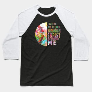 I CAN DO ALL THINGS THROUGH CHRIST WHO STRENGTHENS ME Baseball T-Shirt